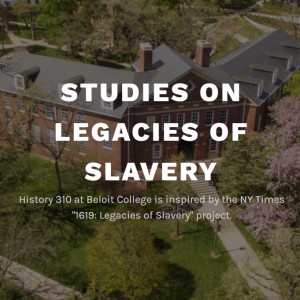 贝洛伊特学院的奴隶制遗产研究：历史310受到纽约时报“1619：奴隶制遗产”项目的启发。