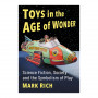 马克·里奇(Mark Rich)的《奇妙时代的玩具:科幻小说、社会和游戏的象征主义》(Toys in the Age of Wonder: Science Fiction, Society, and the Symbolism of Play)， 80年出版